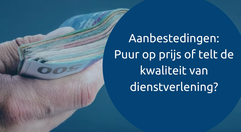 Aanbestedingen: gaat het puur om prijs of telt de kwaliteit van dienstverlening?